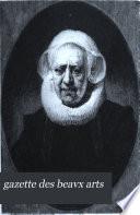 Gazette des beaux-arts, courrier européen de l'art et de la curiosité. Redacteur en chef, C. Blanc