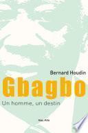 Gbagbo : Un homme, un destin