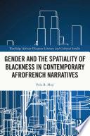 Gender and the Spatiality of Blackness in Contemporary AfroFrench Narratives