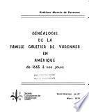 Géneálogie de la famille Gaultier de Varennes en Amérique de 1665 á nos jours