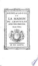 Généalogie de la Maison du Chasteler, avec les preuves. Seconde édition
