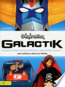 Génération Galactik, de Goldorak à Capitaine Flam