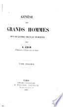 Genèse des grands hommes,gens de lettres français modernes