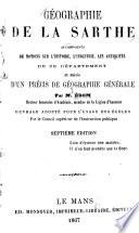 Géographie de La Sarthe accompagnée de notions sur l'histoire, l'industrie, les antiquités de ce département et suivie d'un précis de géographie générale