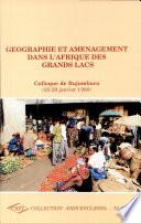 Géographie et aménagement dans l'Afrique des Grands Lacs