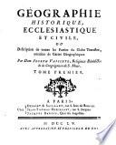Géographie Historique, Ecclesiastique Et Civile, Ou Description de toutes les Parties du Globe Terrestre, enrichie de Cartes Géographiques