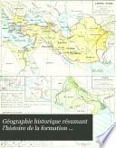 Géographie historique (leçons en regard des cartes), résumant l'histoire de la formation territoriale des pays civilisés et l'histoire de la civilisation