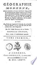 Géographie moderne, précedée d'un petit traité de la Sphere & du globe; ornée de traits d'histoire naturelle & politique, ... avec une table des longitudes & latitudes des principales villes du monde, & une autre des noms des lieux contenus dans cette geographie. Par M. l'Abbé Nicolle de la Croix
