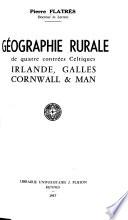 Géographie rurale de quatre contrées celtiques: Irlande, Galles, Cornwall & Man