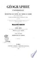 Géographie universelle, ou Description de toutes les parties du monde sur un plan nouveau d'après les grandes divisions naturelles du globe par Malte-Brun