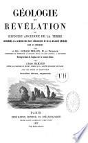 Géologie et révélation ou Histoire ancienne de la terre, considérée à la lumière des faits géologiques et de la religion révélée