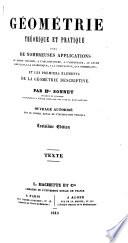 Geométrie théorique et pratique avec de nombreuses applications au dessin linéaire, à l'architecture, à l'arpentage, au lever des plans, à la gnomonique, à la perspective, aux ombres, etc. et les premiers éléments de la geométrie descriptive