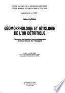 Géomorphologie et gîtologie de l'or détritique