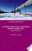 Géopolitique de l'Arctique nord-américain, enjeux et pouvoirs