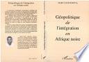 Géopolitique de l'intégration en Afrique Noire