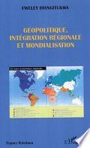 Géopolitique, intégration régionale et mondialisation