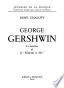 George Gershwin. Le musicien de la Rhapsody in blue. - Paris: Amiot Dumont (1948). 175 S. 8°