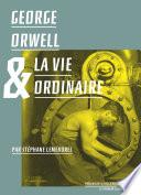 George Orwell et la vie ordinaire
