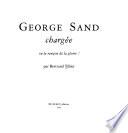 George Sand chargée, ou, La rançon de la gloire!