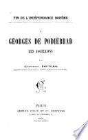 Georges de Podiebrad; les Jagellons.-2. Les premiers Habsbourgs; la defenestration de Prague