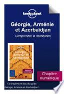 Géorgie, Arménie et Azerbaïdjan - Comprendre Géorgie, Arménie et Azerbaïdjan