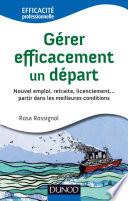 Gérer efficacement un départ - Nouvel emploi, retraite, licenciement