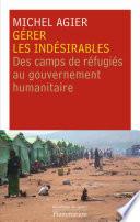 Gérer les indésirables. des camps de réfugiés au gouvernement humanitaire