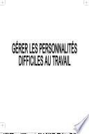 Gérer les personnalités difficiles au bureau