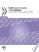 Gestion des risques en agriculture Évaluation et conception des politiques