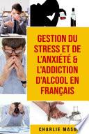 Gestion du stress et de l’anxiété & L'Addiction d'alcool En Français