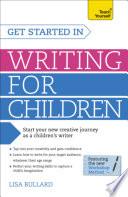 Get Started in Writing for Children: Teach Yourself
