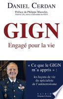 GIGN : engagé pour la vie.  Ce que le GIGN m'a appris : les leçons de vie du spécialiste de l'anti-terrorisme en France