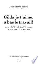 Gilda je t'aime, à bas le travail!