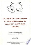 Gisement néolithique et protohistorique de Besançon Saint-Paul - Doubs (Le)