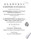 Gleanings of Natural History, Exhibiting Figures of Quadrupedes, Birds, Plants, Etc. Most of which Have Not, Till Now, Been Either Figured Or Described