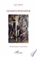 Gleizes l'initiateur