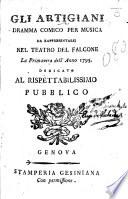 Gli Artigiani. Dramma giocoso per musica da rappresentarsi nel Teatro alla Scala l'autunno dell' anno 1795, etc. By Giuseppe Foppa. Founded on the “Amore artigiano” of Carlo Goldoni