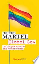 Global Gay. La longue marche des homosexuels