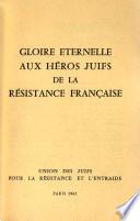Gloire eternelle aux heros juifs de la resistance française