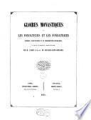 Gloires monastiques ou Les fondateurs et les fondatrices d'ordres, d'institutions et de congrégations catholiques au point de vue historique, religieux et social