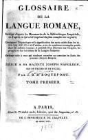 Glossaire de la langue romane ... contenant l'étymologie et la signification des mots usités dans les XI ... XVIe siècles, avec de nombreux exemples puisés les mêmes sources ...