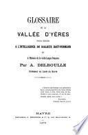 Glossaire de la Vallée d'Yères pour servir a l'intelligence du dialecte Haut-Normand et a l'histoire de la vieille langue française