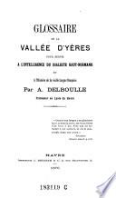 Glossaire de la Vallee d'Yeres Pour Servir A l'Intelligence du Dialecte Haut-Normand