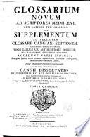Glossarium novum ad scriptores medii aevi, cum latinos tum gallicos, seu supplementum ad auctiorem glossarii Cangiani editionem