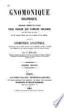 Gnomonique graphique, ou, Méthode simple et facile pour tracer les cadrans solaires : sur toute sorte de plans, en ne faisant usage que de la règle et du compas ; suivi de La gnomonique analytique, ou, Solution, par la seule analyse, de ce problème général, trouver les intersections des cercles horaires avec une survace donnée