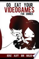 Go Eat Your Video Games for Dinner