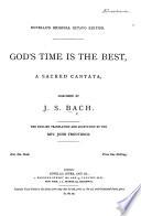 God's Time is the Best. A Sacred Cantata ... the English Translation by ... J. Troutbeck