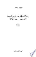 Godefroy de Bouillon, l'héritier maudit