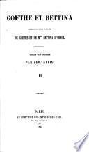 Goethe et Bettina, correspondance inédite de Goethe et Mme. B. d'Arnim. Traduit de l'Allemand par S. Albin