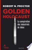 Golden Holocaust. La conspiration des industriels du tabac
